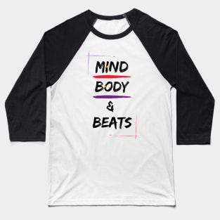 Mind Body & Beats music Baseball T-Shirt